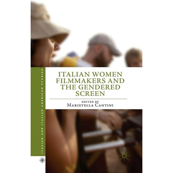 Italian and Italian American Studies Italian Women Filmmakers and the Gendered Screen, (Paperback)