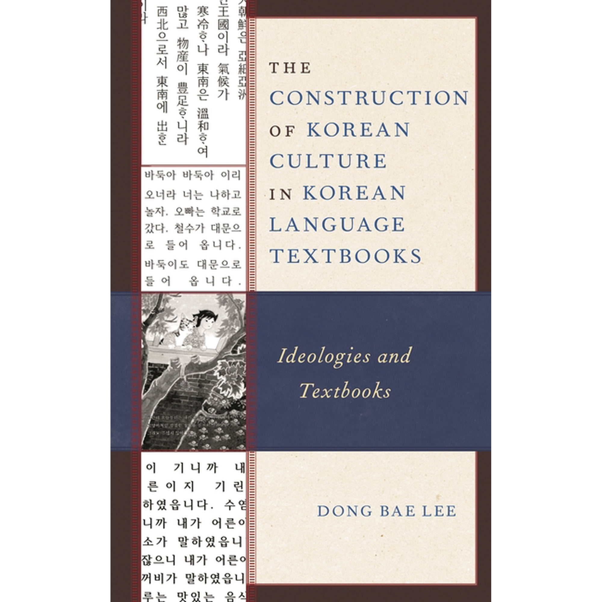Lexington Studies on Korea's Place in In The Construction of Korean Culture in Korean Language Textbooks: Ideologies and Textbooks, (Hardcover)