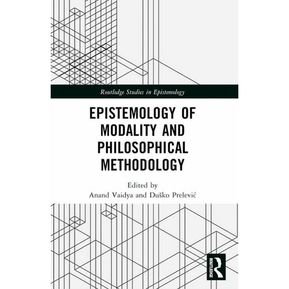 Routledge Studies in Epistemology Epistemology of Modality and Philosophical Methodology, (Paperback)