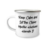 Inspirational Husband 12oz Camper Mug, Keep Calm and Let the Claims Adjuster Husband Handle It, Present For Husband, Fun Gifts From Wife