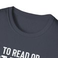 thumbnail image 3 of Humorous To Read  Learning Studying Educational Enthusiast Novelty Leisure Novel Poets Fictional Books Lover Unisex Softstyle T-Shirt, 3 of 4
