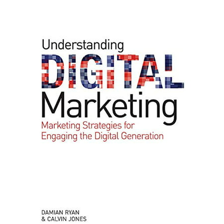 Understanding Digital Marketing: Marketing Strategies for Engaging the Digital Generation Pre-Owned Hardcover 0749453893 9780749453893 Damian Ryan Calvin Jones