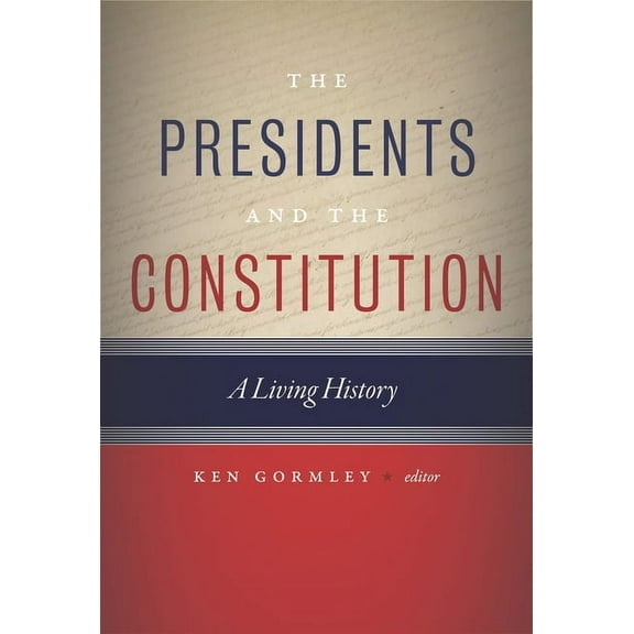 The Presidents and the Constitution: A Living History, (Hardcover)