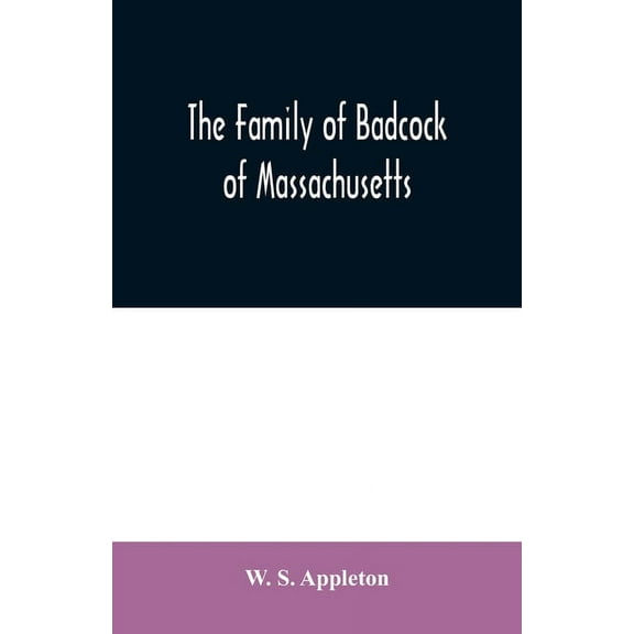 The family of Badcock of Massachusetts, (Paperback)