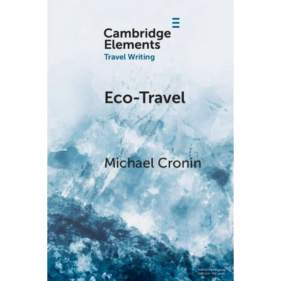Elements in Travel Writing Eco-Travel: Journeying in the Age of the Anthropocene, (Paperback)