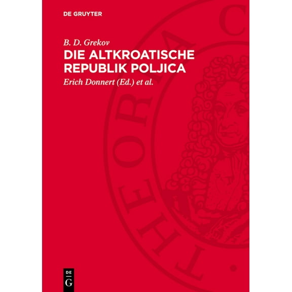 Die Altkroatische Republik Poljica: Studien Zur Geschichte Der Gesellschaftlichen Verhältnisse Der Poljica Vom 15. Bis 1, (Hardcover)