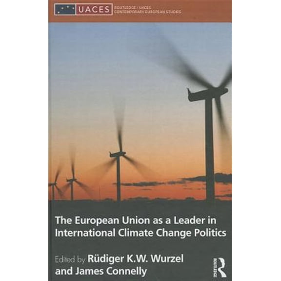 Pre-Owned Routledge/UACES Contemporary European St The European Union as a Leader in International Climate Change Politics, Book 15, (Hardcover)