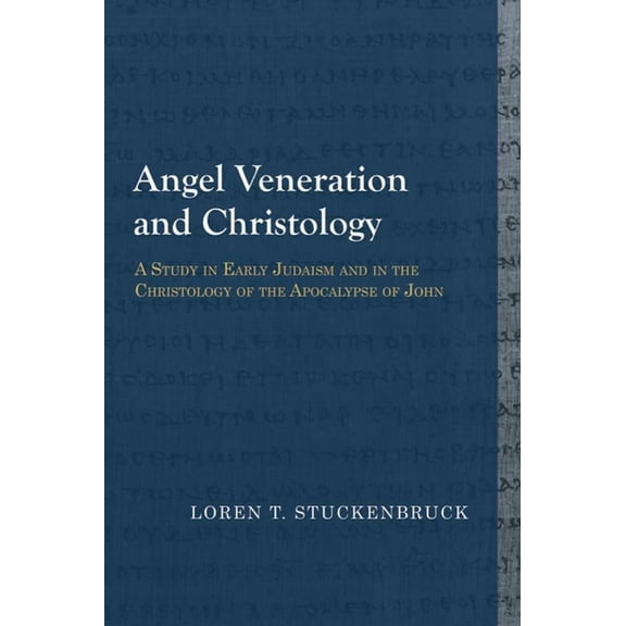Library of Early Christology Angel Veneration and Christology: A Study in Early Judaism and in the Christology of the Apocalypse of John, (Paperback)