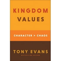 Kingdom Values: Character Over Chaos, (Hardcover)