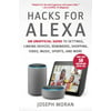 Hacks for Alexa : An Unofficial Guide to Settings, Linking Devices, Reminders, Shopping, Video, Music, Sports, and More, Used [Paperback]