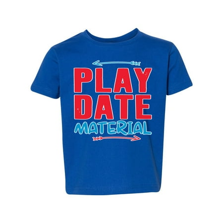 

Play Date Material Funny Cute Humor Toddler Crew Graphic T-Shirt Royal 3T