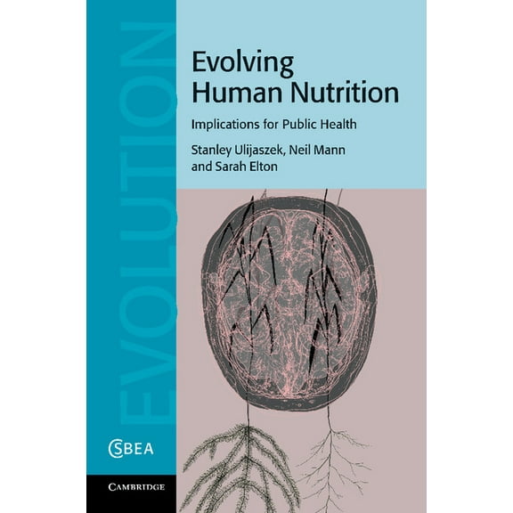 Cambridge Studies in Biological and Evol Evolving Human Nutrition, Book 64, (Paperback)