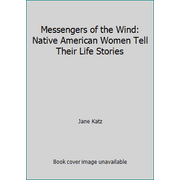 Messengers of the Wind : Native American Women Tell Their Life Stories, Used [Hardcover]