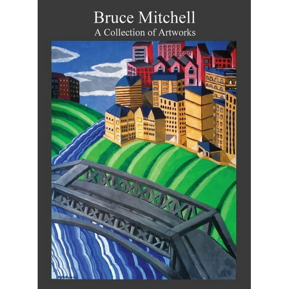 Bruce Mitchell: A Collection of Artworks, (Hardcover)