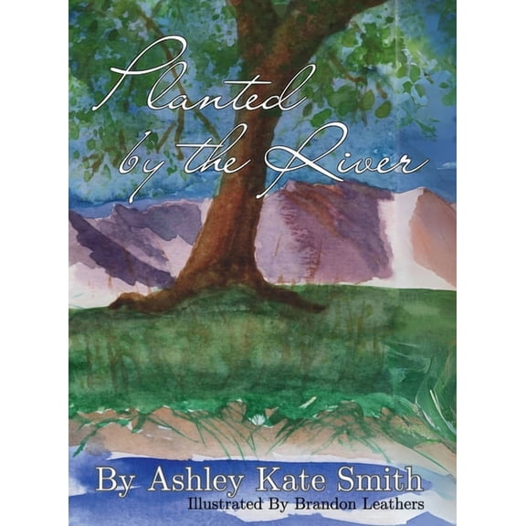 Planted by the River: A tale of strength through life's storms, (Hardcover)