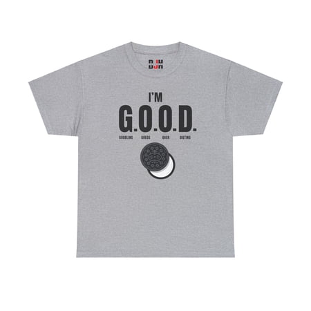 DJH Apparel | I m G.O.O.D. (Gobbling Oreos Over Dieting) Funny T-shirt