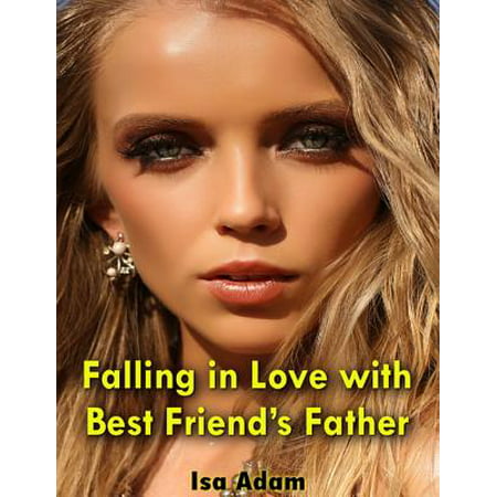 Falling In Love With Best Friend’s Father -