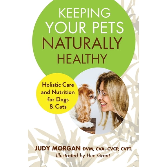 Keeping Your Pets Naturally Healthy, (Paperback)