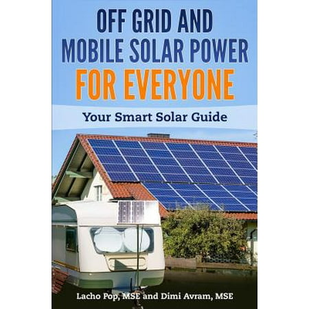 Off Grid and Mobile Solar Power for Everyone : Your Smart Solar