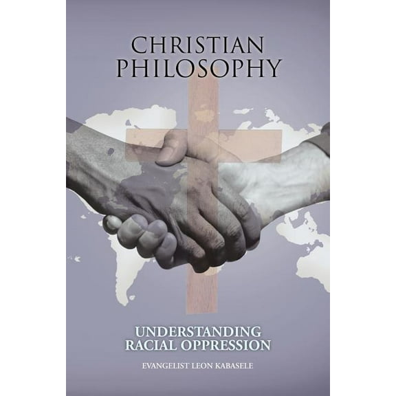 Christian Philosophy : Understanding Racial Oppression (Paperback)