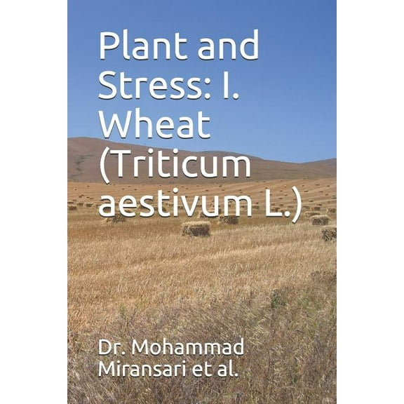 Plant and Stress: I. Wheat (Triticum aestivum L.), (Paperback)