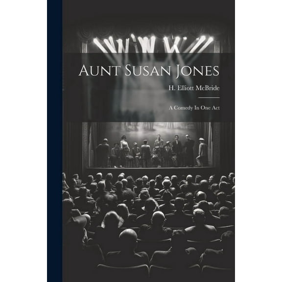 Aunt Susan Jones: A Comedy In One Act (Paperback)