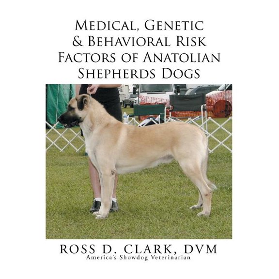 Medical, Genetic & Behavioral Risk Factors of Anatolian Shepherds Dogs (Paperback)