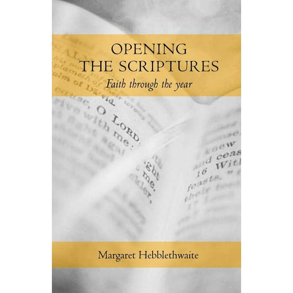 Opening the Scriptures: Faith Throughout the Year, (Paperback)