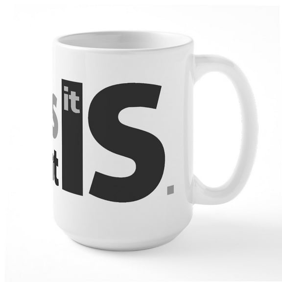 CafePress - It Is What It Is Large Mug - 15 oz Ceramic Large White Novelty Mug