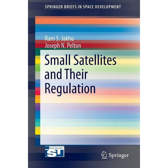 Springerbriefs in Space Development Small Satellites and Their Regulation, (Paperback)