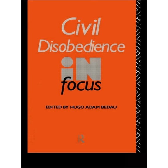 Philosophers in Focus Civil Disobedience in Focus, (Paperback)