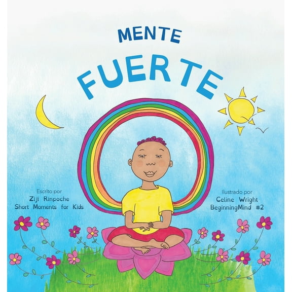 Beginningmind Mente fuerte: Dzogchen para niÃ±os (Aprender a relajarse en la mente con sentimientos tormentosos), Book 2, (Hardcover)