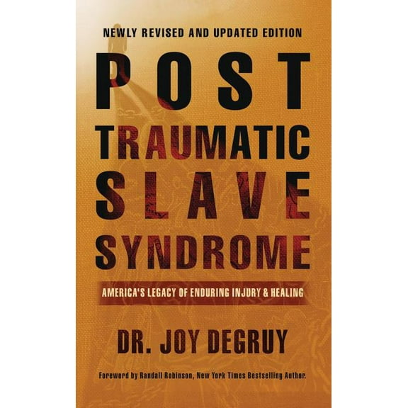 Post Traumatic Slave Syndrome, Revised Edition: America's Legacy of Enduring Injury and Healing (Hardcover)