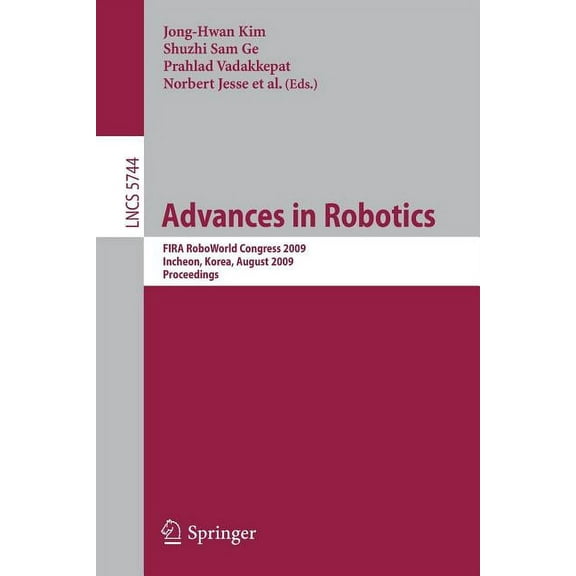 Advances in Robotics: Fira Roboworld Congress 2009, Incheon, Korea, August 16-20, 2009, Proceedings, (Paperback)