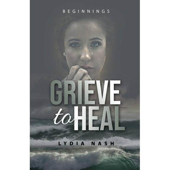 Grieve to Heal: Beginnings, (Paperback)