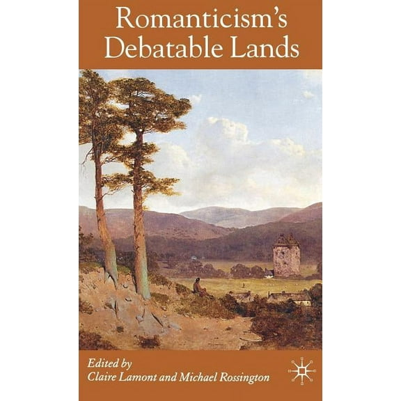 Romanticism's Debatable Lands, (Hardcover)