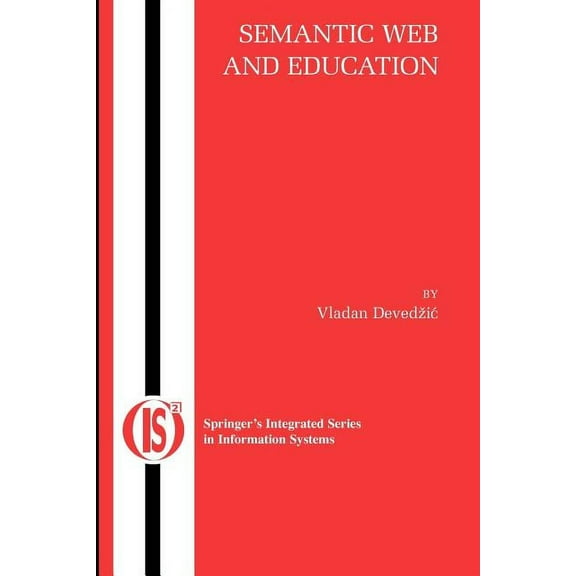Integrated Information Systems Semantic Web and Education, Book 12, (Paperback)