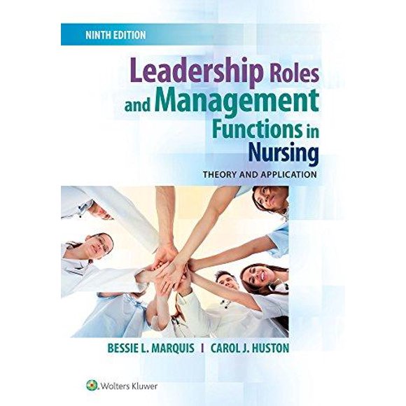 Leadership Roles and Management Functions in Nursing: Theory and Application