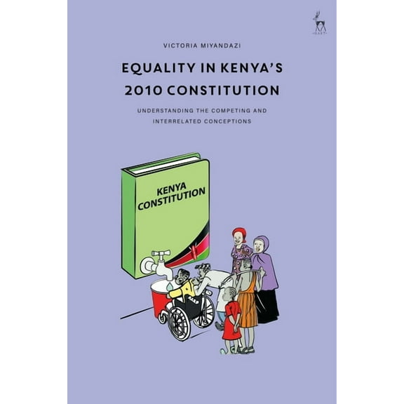 Equality in Kenya's 2010 Constitution: Understanding the Competing and Interrelated Conceptions, (Paperback)
