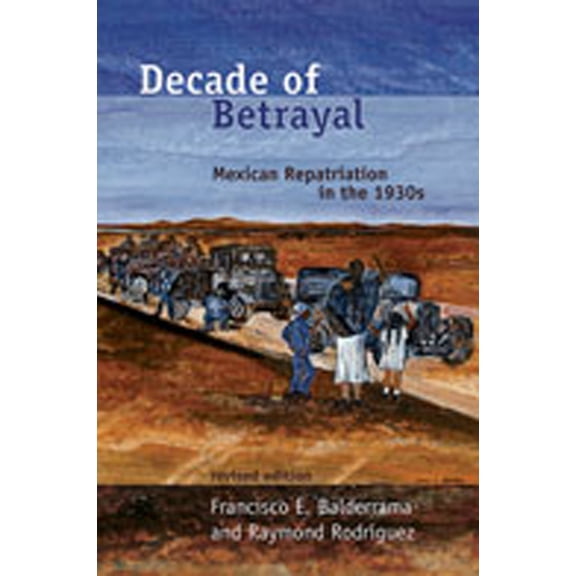 Pre-Owned Decade of Betrayal: Mexican Repatriation in the 1930s (Paperback) 0826339735 9780826339737