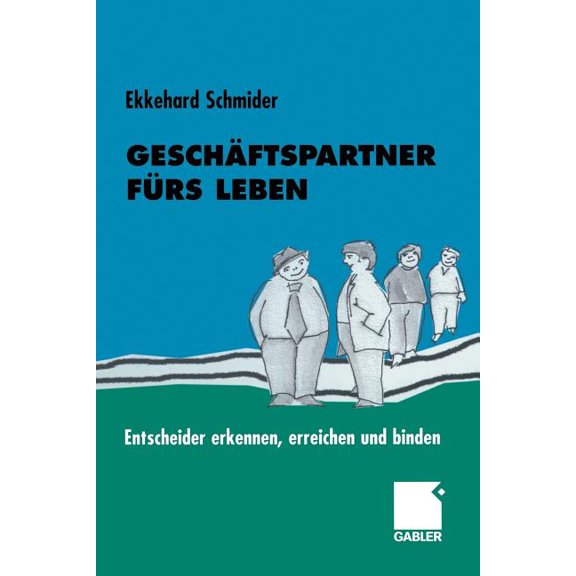 Geschäftspartner Fürs Leben: Entscheider Erkennen, Erreichen Und Binden, (Paperback)