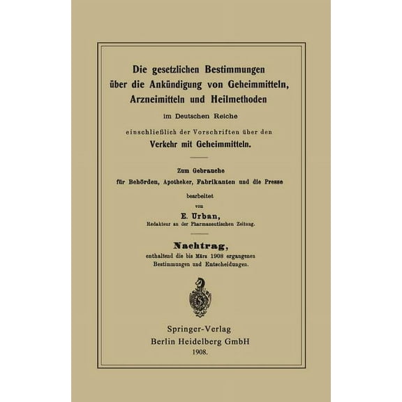 Die Gesetzlichen Bestimmungen Ãber Die Ankündigung Von Geheimmitteln, Arzneimitteln Und Heilmethoden Im Deutschen Reiche, (Paperback)
