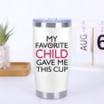 thumbnail image 3 of Mothers Day Gifts for Mom - My Favorite Child Gave Me This Cup - Birthday Gifts for Moms, Mother from Daughter Son - 20 Oz Tumbler White, 3 of 6