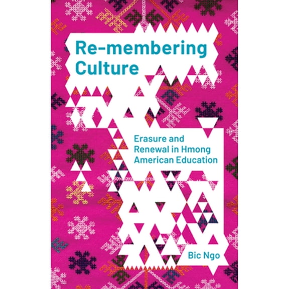 Pre-Owned Re-membering Culture : Erasure and Renewal in Hmong American Education (Paperback)