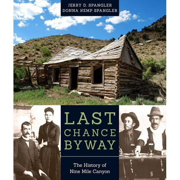 Last Chance Byway : The History of Nine Mile Canyon (Paperback)