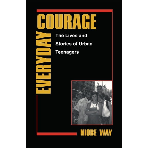 Qualitative Studies in Psychology Everyday Courage: The Lives and Stories of Urban Teenagers, Book 10, (Paperback)
