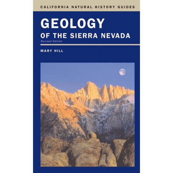 California Natural History Guides: Geology of the Sierra Nevada (Series #80) (Edition 2) (Paperback)