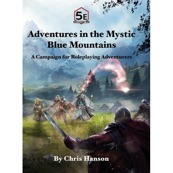 Adventures in the Mystic Blue Mountains: A Campaign for Roleplaying Adventurers, (Hardcover)