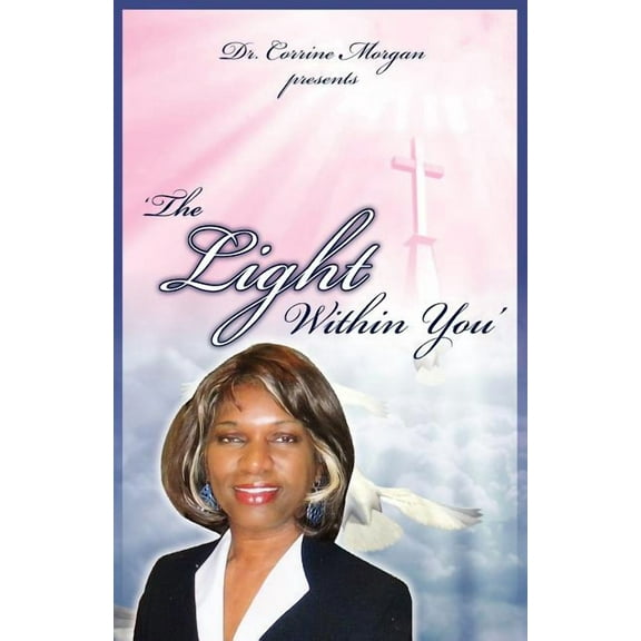 Dr. Corrine Morgan Presents the Light Within You, (Paperback)