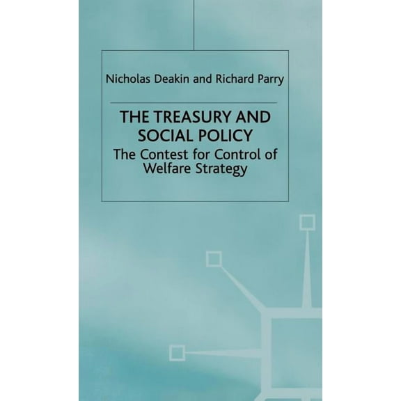 Transforming Government The Treasury and Social Policy: The Contest for Control of Welfare Strategy, (Hardcover)